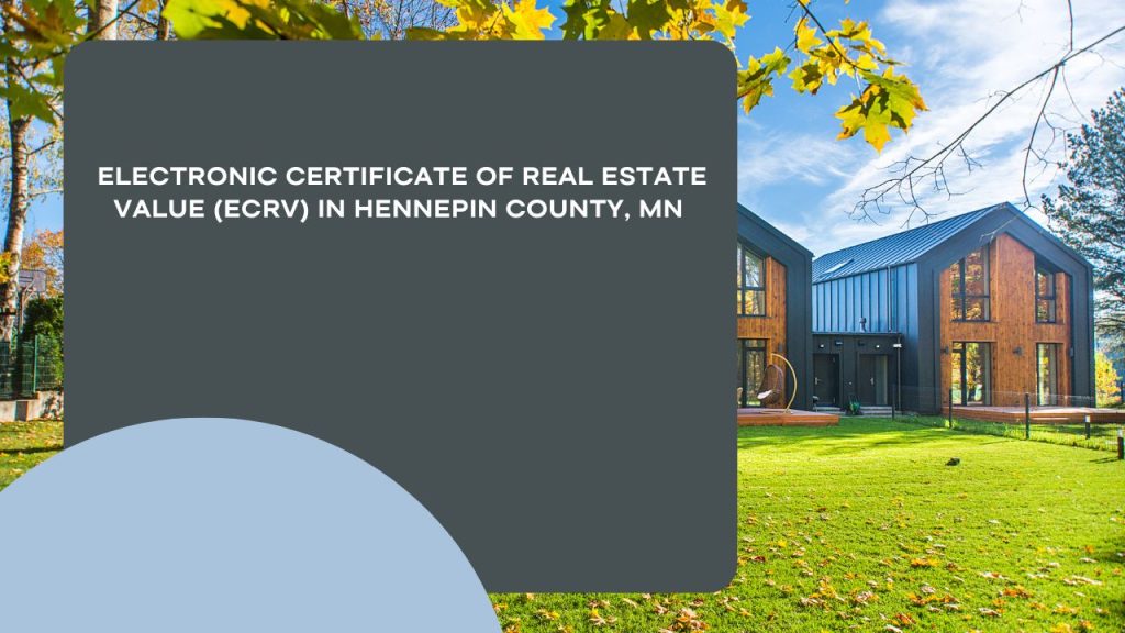 Electronic Certificate of Real Estate Value (eCRV) in Hennepin County, MN