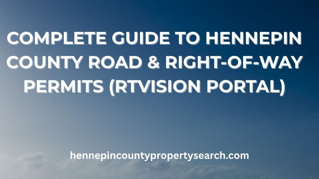 Complete Guide to Hennepin County Road & Right-of-Way Permits (RTVision Portal)