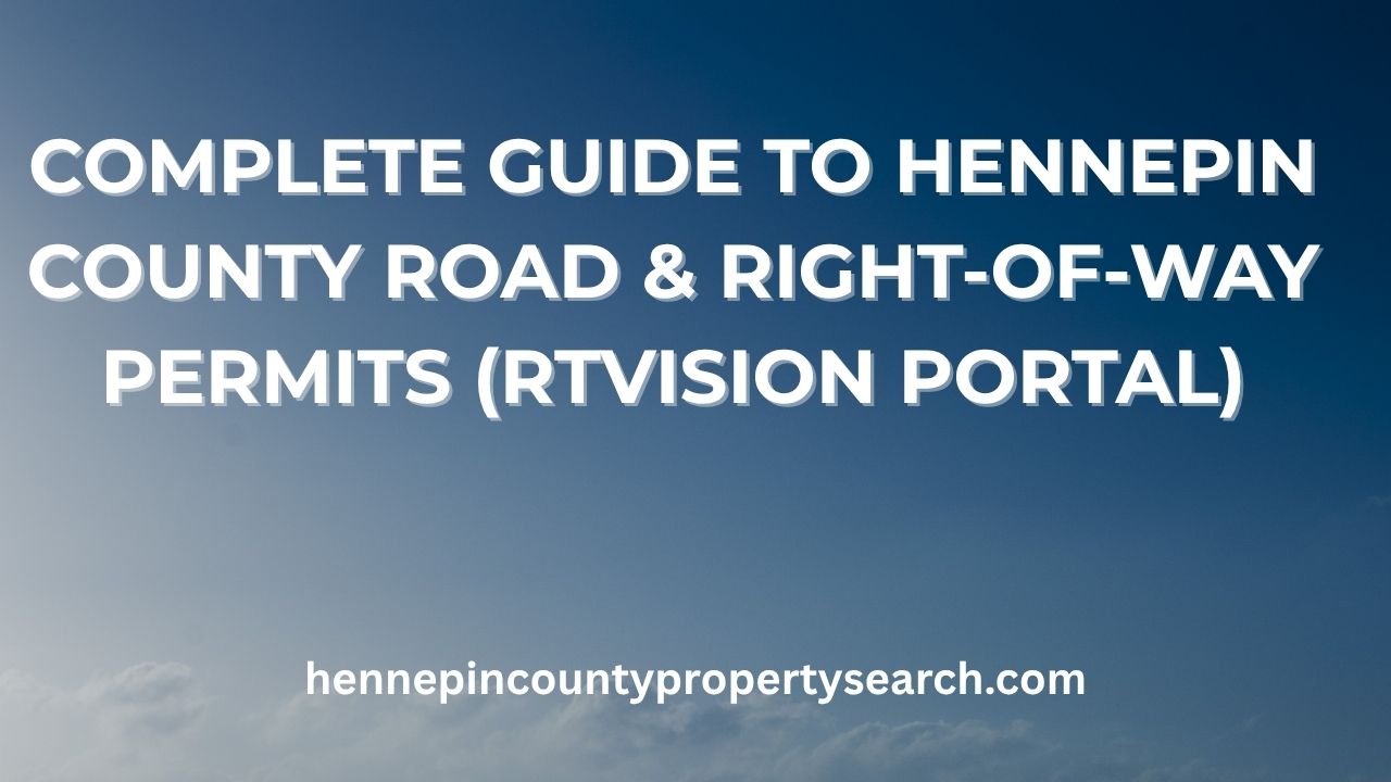 Complete Guide to Hennepin County Road & Right-of-Way Permits (RTVision Portal)